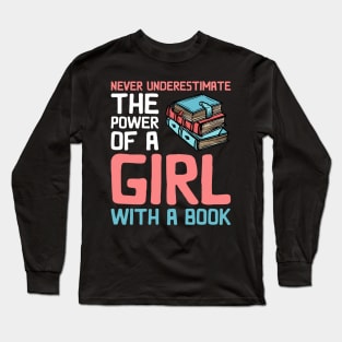 Never Underestimate The Power Of A Girl With A Book Reading Long Sleeve T-Shirt